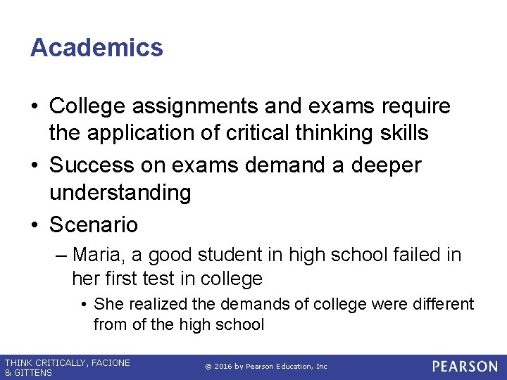 Academics • College assignments and exams require the application of critical thinking skills •