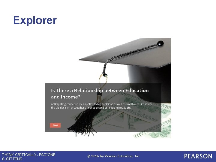 Explorer THINK CRITICALLY, FACIONE & GITTENS © 2016 by Pearson Education, Inc 