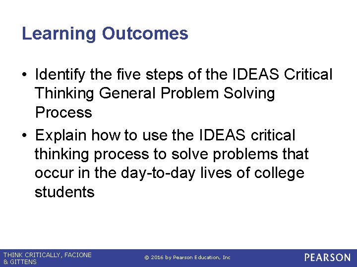 Learning Outcomes • Identify the five steps of the IDEAS Critical Thinking General Problem