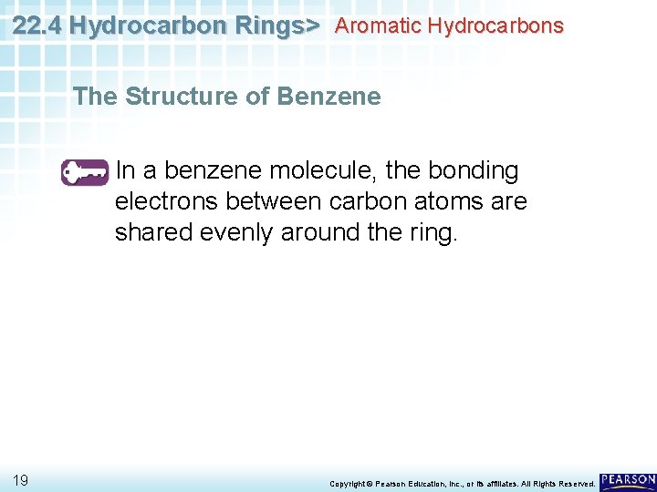 22. 4 Hydrocarbon Rings> Aromatic Hydrocarbons The Structure of Benzene • In a benzene