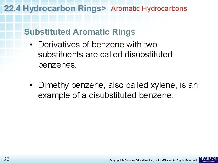 22. 4 Hydrocarbon Rings> Aromatic Hydrocarbons Substituted Aromatic Rings • Derivatives of benzene with