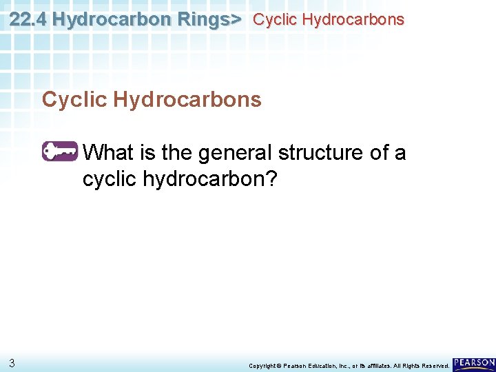 22. 4 Hydrocarbon Rings> Cyclic Hydrocarbons What is the general structure of a cyclic