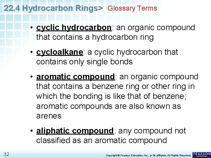 22. 4 Hydrocarbon Rings> Glossary Terms • cyclic hydrocarbon: an organic compound that contains