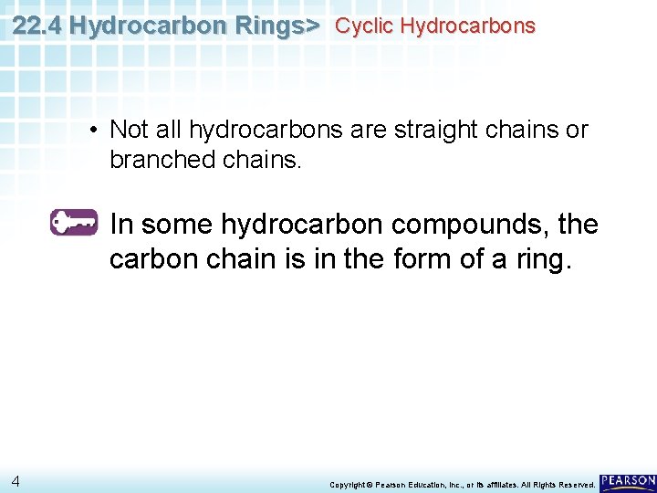 22. 4 Hydrocarbon Rings> Cyclic Hydrocarbons • Not all hydrocarbons are straight chains or