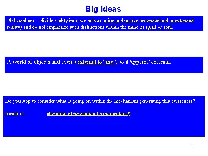 Big ideas Philosophers…. divide reality into two halves, mind and matter )extended and unextended