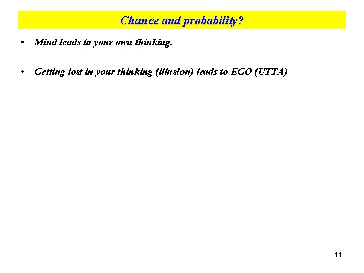 Chance and probability? • Mind leads to your own thinking. • Getting lost in