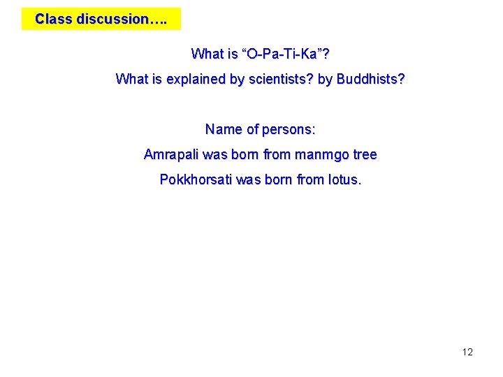 Class discussion…. What is “O-Pa-Ti-Ka”? What is explained by scientists? by Buddhists? Name of