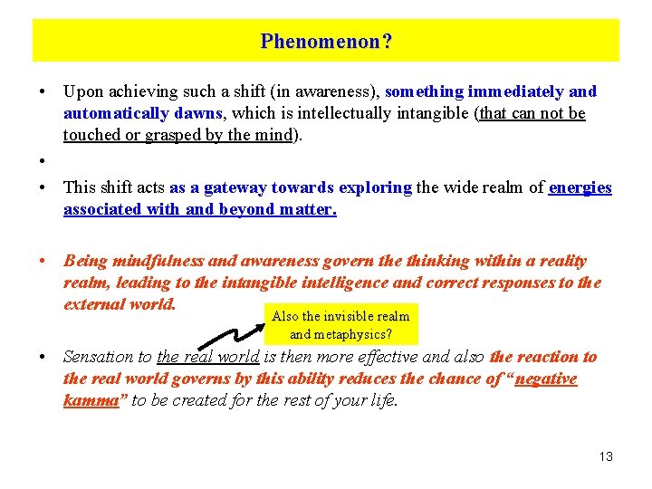 Phenomenon? • Upon achieving such a shift (in awareness), something immediately and automatically dawns,