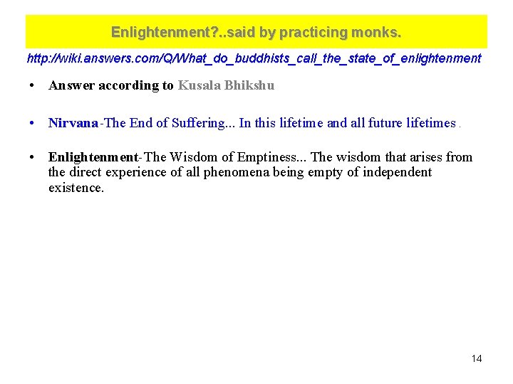 Enlightenment? . . said by practicing monks. http: //wiki. answers. com/Q/What_do_buddhists_call_the_state_of_enlightenment • Answer according