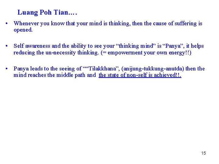 Luang Poh Tian…. • Whenever you know that your mind is thinking, then the