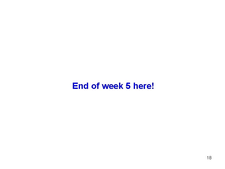 End of week 5 here! 18 