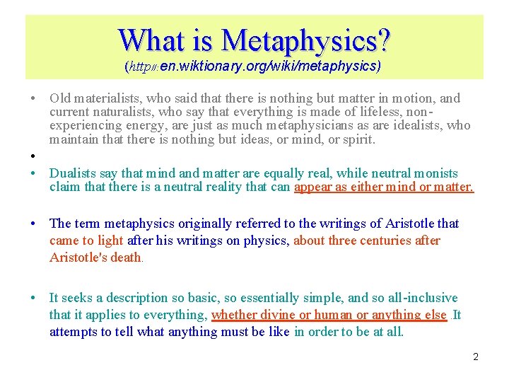 What is Metaphysics? (http//: en. wiktionary. org/wiki/metaphysics) • Old materialists, who said that there