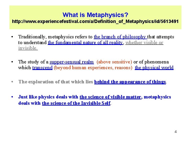 What is Metaphysics? http: //www. experiencefestival. com/a/Definition_of_Metaphysics/id/5613491 • Traditionally, metaphysics refers to the branch