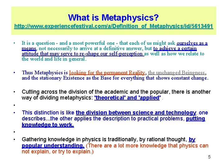 What is Metaphysics? http: //www. experiencefestival. com/a/Definition_of_Metaphysics/id/5613491 • It is a question - and