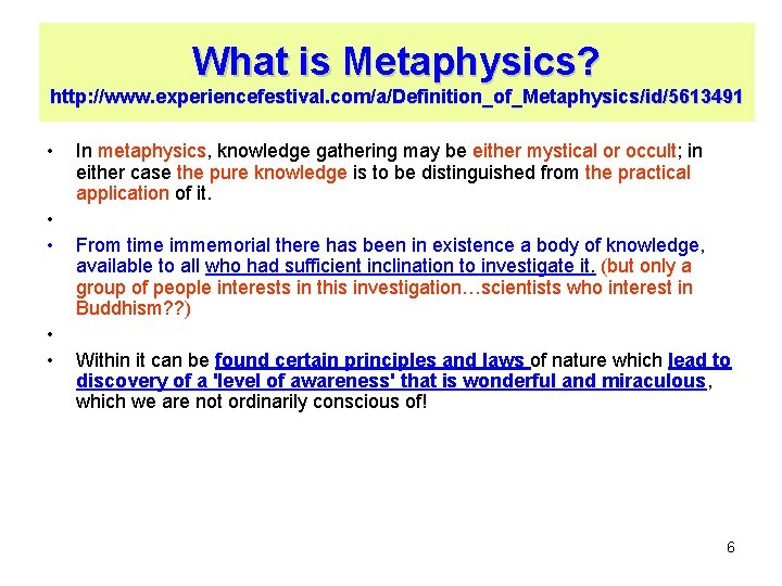What is Metaphysics? http: //www. experiencefestival. com/a/Definition_of_Metaphysics/id/5613491 • • • In metaphysics, knowledge gathering