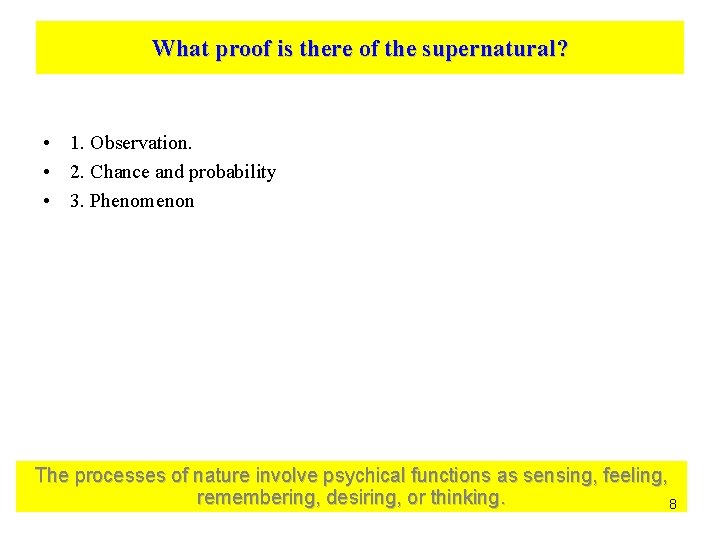 What proof is there of the supernatural? • 1. Observation. • 2. Chance and
