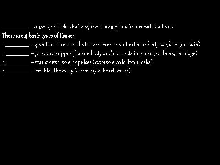 ___________ – A group of cells that perform a single function is called a