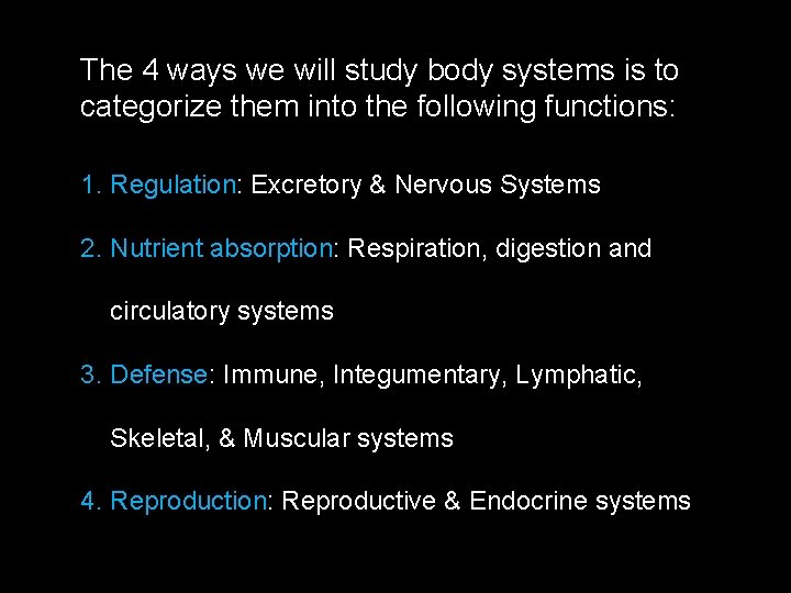 The 4 ways we will study body systems is to categorize them into the