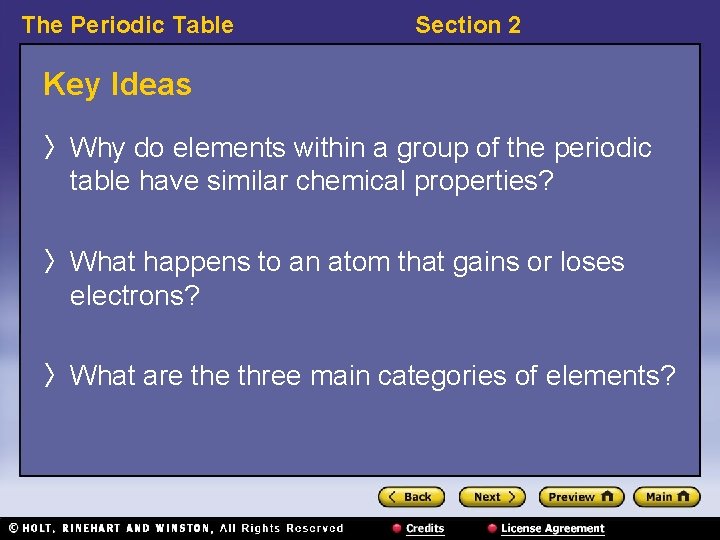 The Periodic Table Section 2 Key Ideas 〉 Why do elements within a group