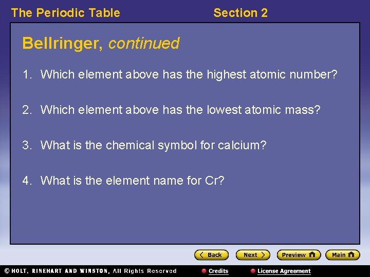 The Periodic Table Section 2 Bellringer, continued 1. Which element above has the highest