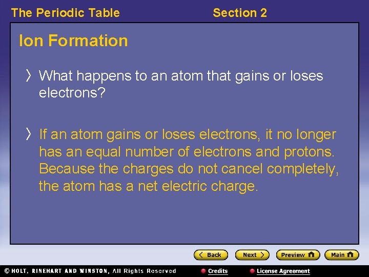 The Periodic Table Section 2 Ion Formation 〉 What happens to an atom that