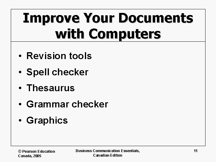 Improve Your Documents with Computers • Revision tools • Spell checker • Thesaurus •