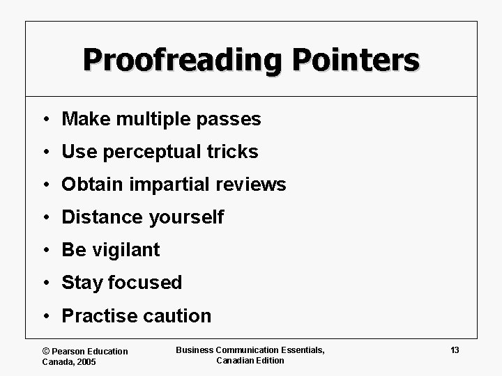 Proofreading Pointers • Make multiple passes • Use perceptual tricks • Obtain impartial reviews