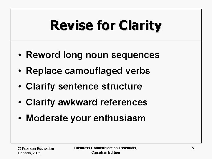 Revise for Clarity • Reword long noun sequences • Replace camouflaged verbs • Clarify