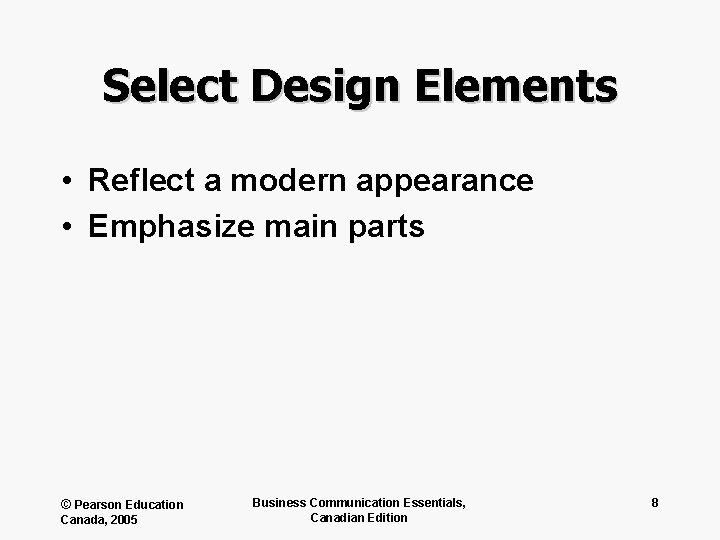 Select Design Elements • Reflect a modern appearance • Emphasize main parts © Pearson