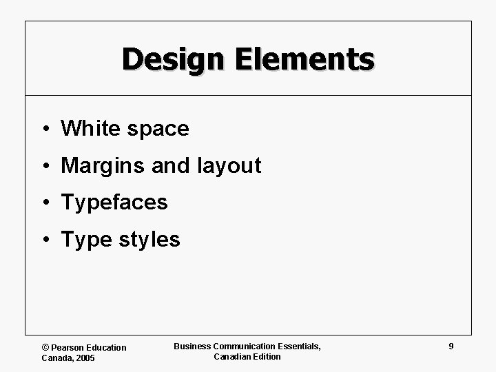 Design Elements • White space • Margins and layout • Typefaces • Type styles