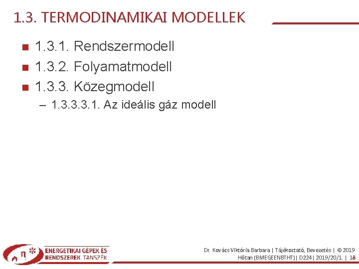 1. 3. TERMODINAMIKAI MODELLEK 1. 3. 1. Rendszermodell 1. 3. 2. Folyamatmodell 1. 3.
