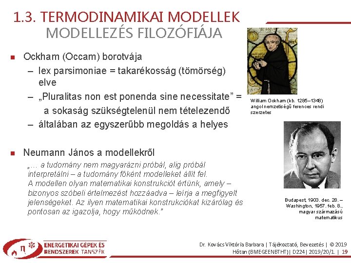 1. 3. TERMODINAMIKAI MODELLEK MODELLEZÉS FILOZÓFIÁJA Ockham (Occam) borotvája – lex parsimoniae = takarékosság