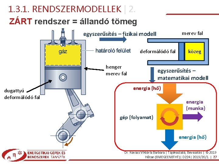 1. 3. 1. RENDSZERMODELLEK | 2. ZÁRT rendszer = állandó tömeg merev fal egyszerűsítés