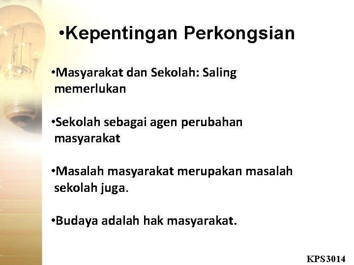  • Kepentingan Perkongsian • Masyarakat dan Sekolah: Saling memerlukan • Sekolah sebagai agen
