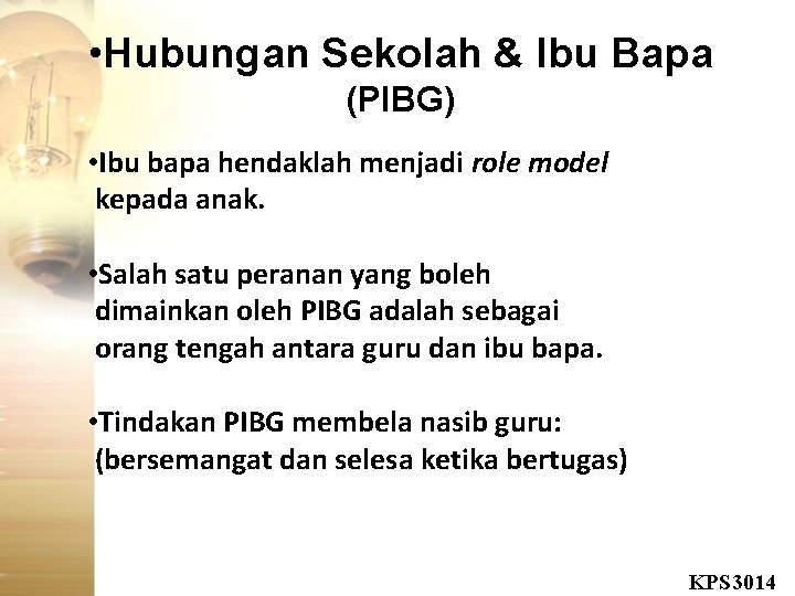  • Hubungan Sekolah & Ibu Bapa (PIBG) • Ibu bapa hendaklah menjadi role