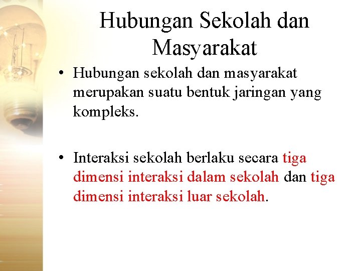 Hubungan Sekolah dan Masyarakat • Hubungan sekolah dan masyarakat merupakan suatu bentuk jaringan yang