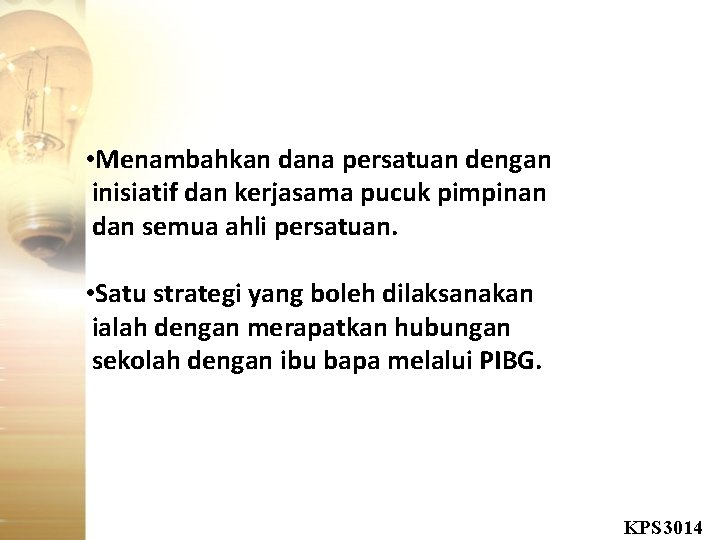  • Menambahkan dana persatuan dengan inisiatif dan kerjasama pucuk pimpinan dan semua ahli