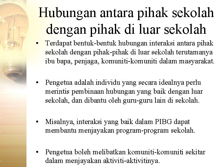 Hubungan antara pihak sekolah dengan pihak di luar sekolah • Terdapat bentuk-bentuk hubungan interaksi