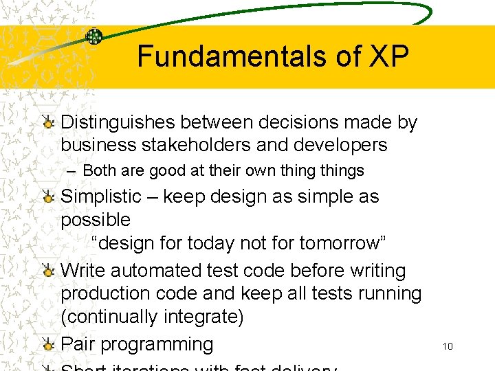 Fundamentals of XP Distinguishes between decisions made by business stakeholders and developers – Both