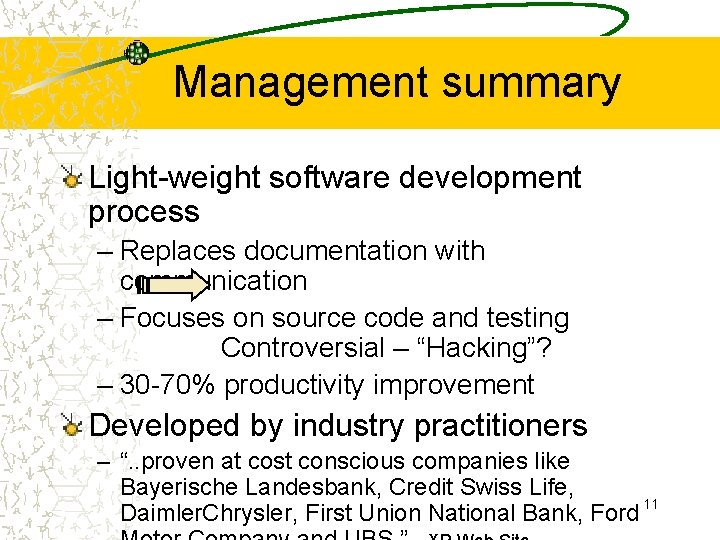 Management summary Light-weight software development process – Replaces documentation with communication – Focuses on
