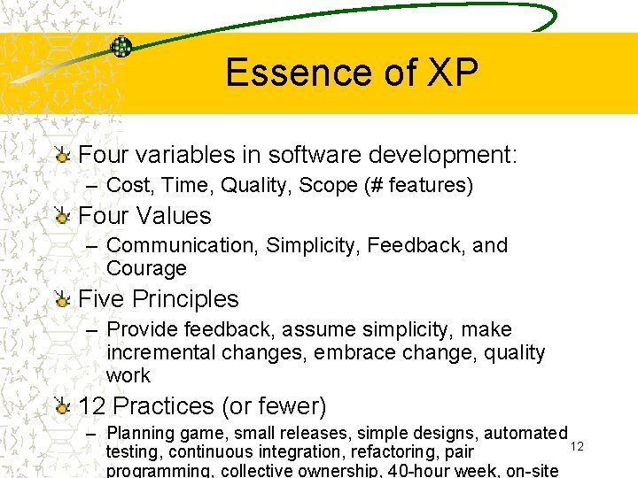 Essence of XP Four variables in software development: – Cost, Time, Quality, Scope (#