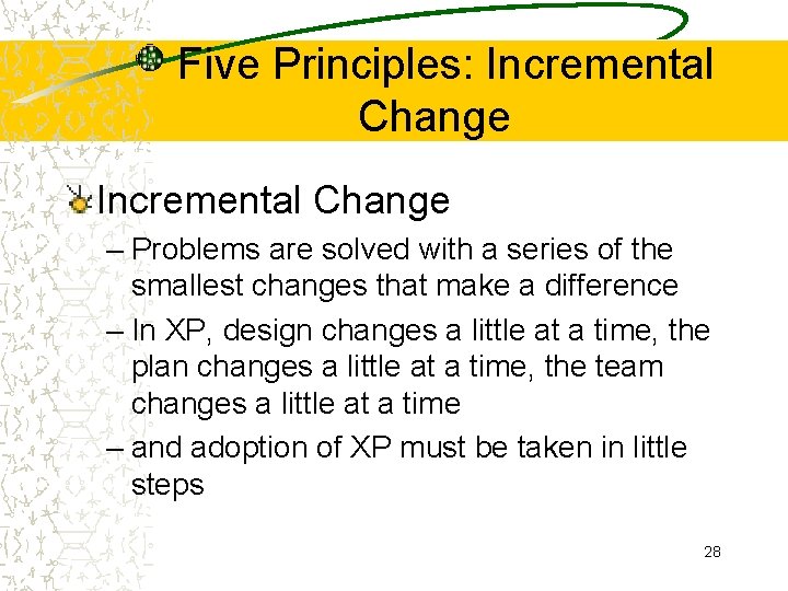 Five Principles: Incremental Change – Problems are solved with a series of the smallest