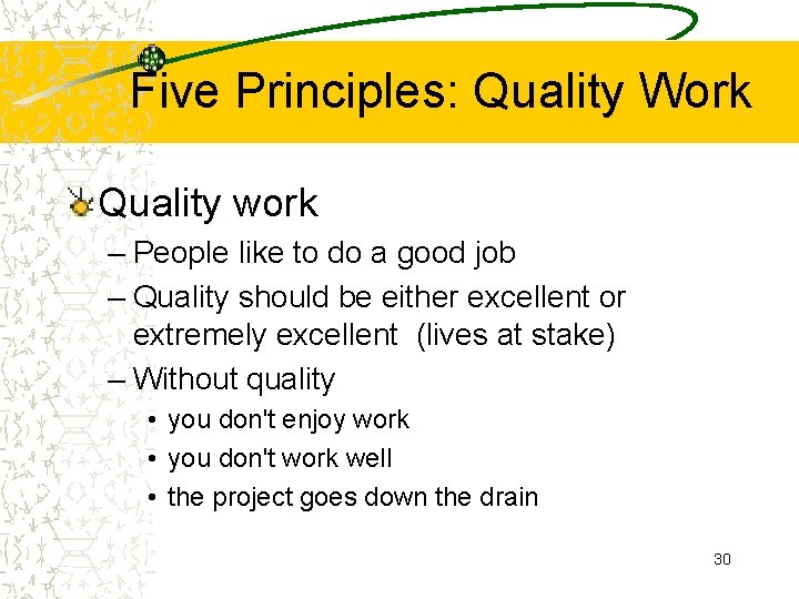 Five Principles: Quality Work Quality work – People like to do a good job
