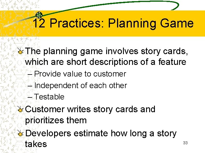12 Practices: Planning Game The planning game involves story cards, which are short descriptions