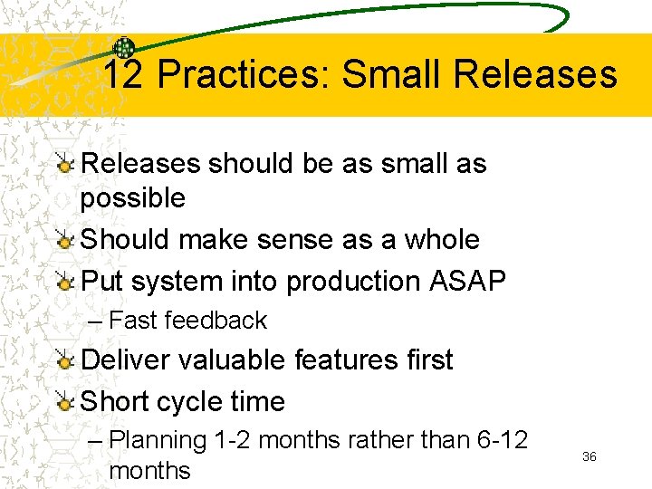 12 Practices: Small Releases should be as small as possible Should make sense as