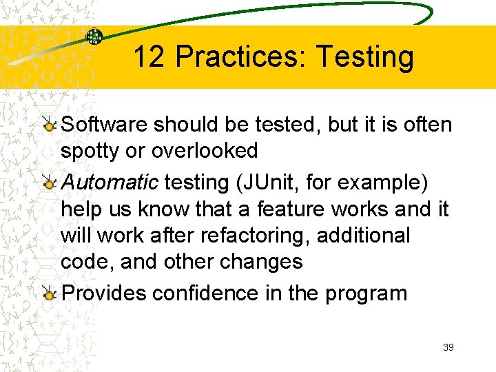 12 Practices: Testing Software should be tested, but it is often spotty or overlooked