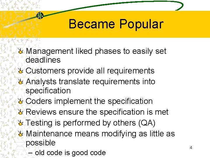 Became Popular Management liked phases to easily set deadlines Customers provide all requirements Analysts