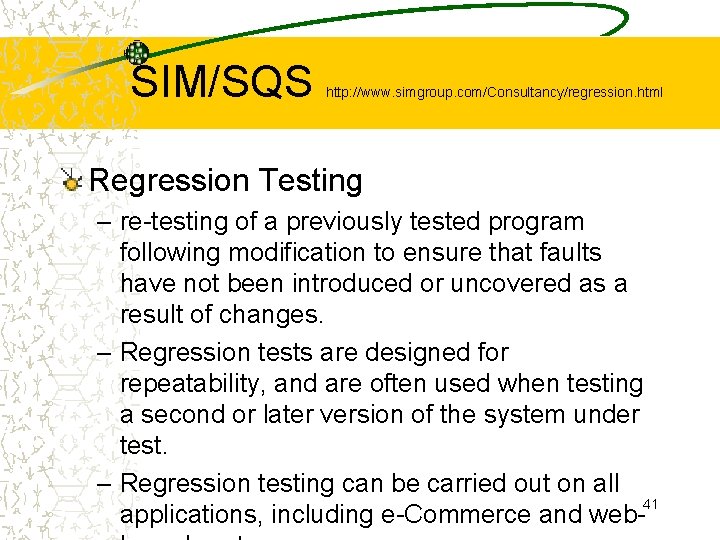 SIM/SQS http: //www. simgroup. com/Consultancy/regression. html Regression Testing – re-testing of a previously tested