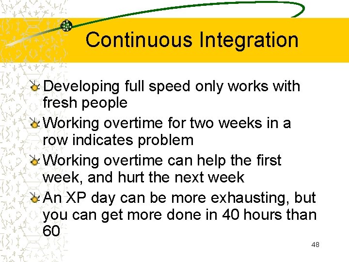 Continuous Integration Developing full speed only works with fresh people Working overtime for two