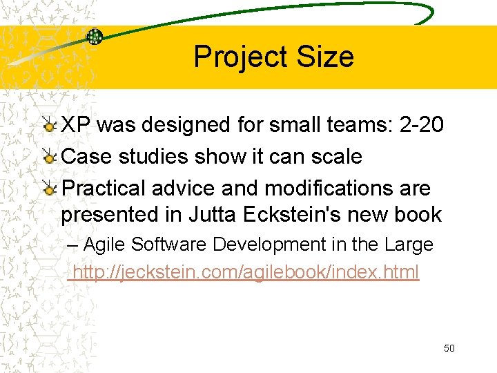 Project Size XP was designed for small teams: 2 -20 Case studies show it